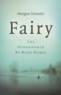 Fairy : The Otherworld by Many Names - Book