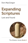 Expanding Scriptures: Lost and Found : The Wisdom Series Book 2 - Book