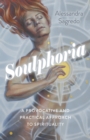 Soulphoria : A Provocative and Practical Approach to Spirituality - eBook