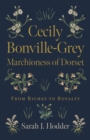 Cecily Bonville-Grey - Marchioness of Dorset : From Riches to Royalty - eBook
