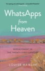 WhatsApps from Heaven : Bereavement in the Twenty-first Century - eBook