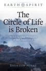 Earth Spirit: The Circle of Life is Broken : An Eco-Spiritual Philosophy of the Climate Crisis - Book