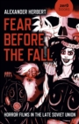 Fear Before the Fall : Horror Films in the Late Soviet Union - eBook