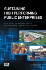 Sustaining High Performing Public Enterprises : Case Study of National Water and Sewerage Corporation, Uganda - eBook
