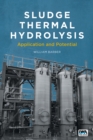 Sludge Thermal Hydrolysis : Application and Potential - Book