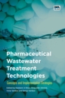 Pharmaceutical Wastewater Treatment Technologies: : Concepts and implementation strategies - Book