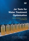 Jar Tests for Water Treatment Optimisation: How to Perform Jar Tests - a handbook - Book