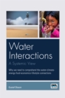Water interactions: A systemic view : Why we need to comprehend the water-climate-energy-food-economics-lifestyle connections - Book