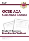 GCSE Combined Science AQA Grade 8-9 Targeted Exam Practice Workbook (includes answers) - Book