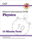 Edexcel International GCSE Physics: 10-Minute Tests (with answers) - Book