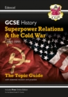 GCSE History Edexcel Topic Guide - Superpower Relations and the Cold War, 1941-1991: for the 2024 and 2025 exams - Book