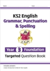 KS2 English Year 3 Foundation Grammar, Punctuation & Spelling Targeted Question Book w/ Answers - Book