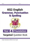 KS2 English Year 4 Foundation Grammar, Punctuation & Spelling Targeted Question Book w/Answers - Book