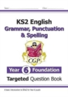 KS2 English Year 6 Foundation Grammar, Punctuation & Spelling Targeted Question Book with Answers - Book
