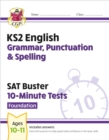 KS2 English SAT Buster 10-Minute Tests: Grammar, Punctuation & Spelling - Foundation (for 2024) - Book