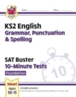 KS2 English SAT Buster 10-Minute Tests: Grammar, Punctuation & Spelling - Foundation (for 2025) - Book