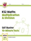 KS2 Maths SAT Buster 10-Minute Tests - Multiplication & Division (for the 2025 tests) - Book