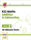 KS2 Year 5 Maths 10-Minute Tests: Addition & Subtraction - Book