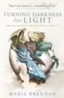 Turning Darkness into Light : A Natural History of Dragons book - Book