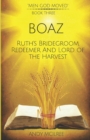 Boaz : Ruth's Bridegroom, Redeemer, and Lord of the Harvest - Book