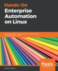 Hands-On Enterprise Automation on Linux : Efficiently perform large-scale Linux infrastructure automation with Ansible - Book