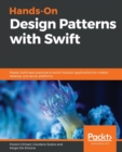 Hands-On Design Patterns with Swift : Master Swift best practices to build modular applications for mobile, desktop, and server platforms - Book