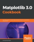 Matplotlib 3.0 Cookbook : Over 150 recipes to create highly detailed interactive visualizations using Python - Book