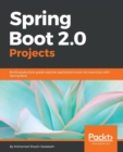 Spring Boot 2.0 Projects : Build production-grade reactive applications and microservices with Spring Boot - Book