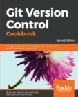 Git Version Control Cookbook : Leverage version control to transform your development workflow and boost productivity, 2nd Edition - Book