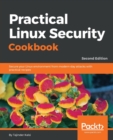 Practical Linux Security Cookbook : Secure your Linux environment from modern-day attacks with practical recipes, 2nd Edition - Book