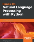 Hands-On Natural Language Processing with Python : A practical guide to applying deep learning architectures to your NLP applications - Book