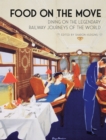 Food on the Move : Dining on the Legendary Railway Journeys of the World - eBook
