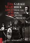 Five Years Ahead of My Time : Garage Rock from the 1950s to the Present - Book