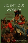 Licentious Worlds : Sex and Exploitation in Global Empires - eBook