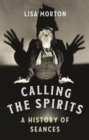 Calling the Spirits : A History of Seances - Book