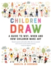 Children Draw : A Guide to Why, When and How Children Make Art - Book