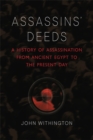 Assassins' Deeds : A History of Assassination from Ancient Egypt to the Present Day - eBook
