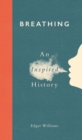 Breathing : An Inspired History - Book