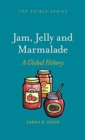Jam, Jelly and Marmalade : A Global History - Book