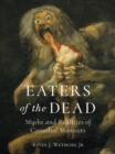Eaters of the Dead : Myths and Realities of Cannibal Monsters - eBook