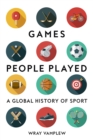 Games People Played : A Global History of Sport - eBook