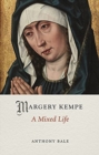 Margery Kempe : A Mixed Life - Book