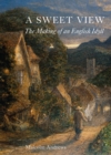 A Sweet View : The Making of an English Idyll - eBook
