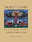 Tales of the Earth : Native North American Creation Mythology - eBook