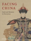 Facing China : Truth and Memory in Portraiture - Book