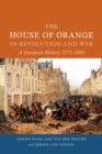 The House of Orange in Revolution and War : A European History, 1772-1890 - Book
