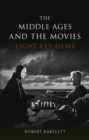 The Middle Ages and the Movies : Eight Key Films - Book