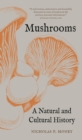 Mushrooms : A Natural and Cultural History - Book