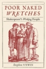 Poor Naked Wretches : Shakespeare's Working People - Book