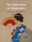 The Splendour of Modernity : Japanese Arts of the Meiji Era - Book